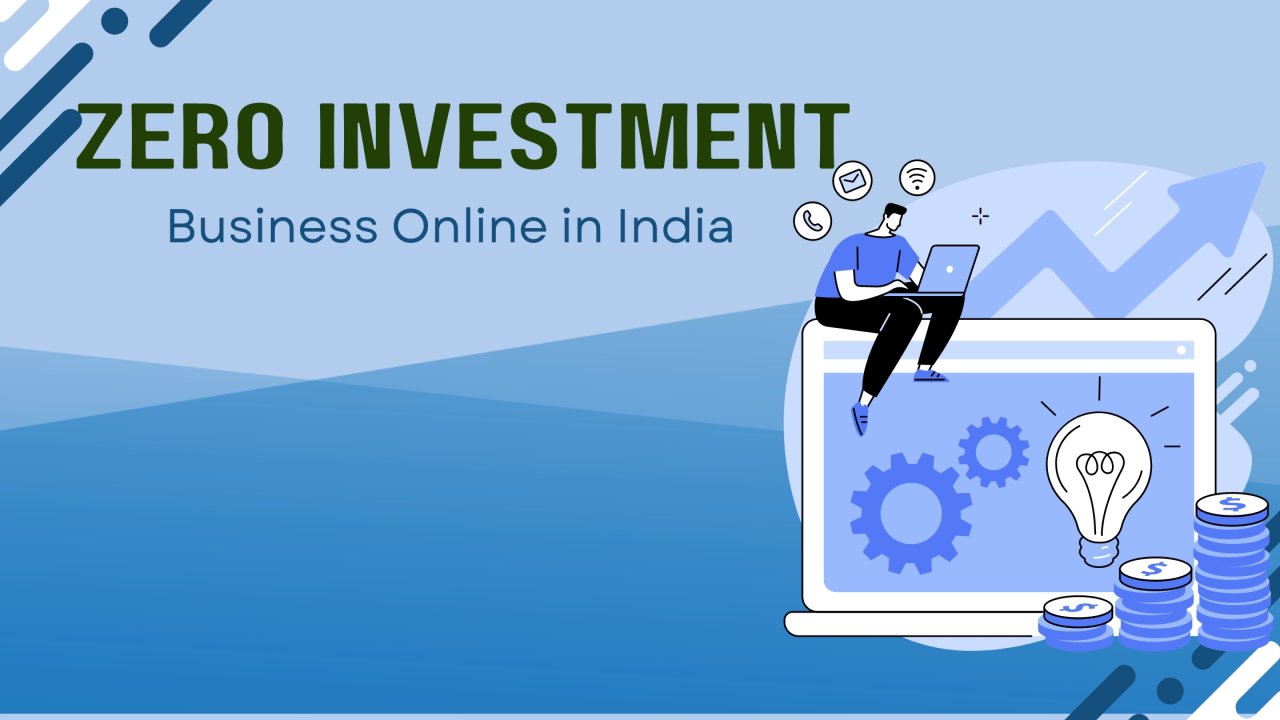 Top Zero Investment Business Ideas in India | Start Online from Home