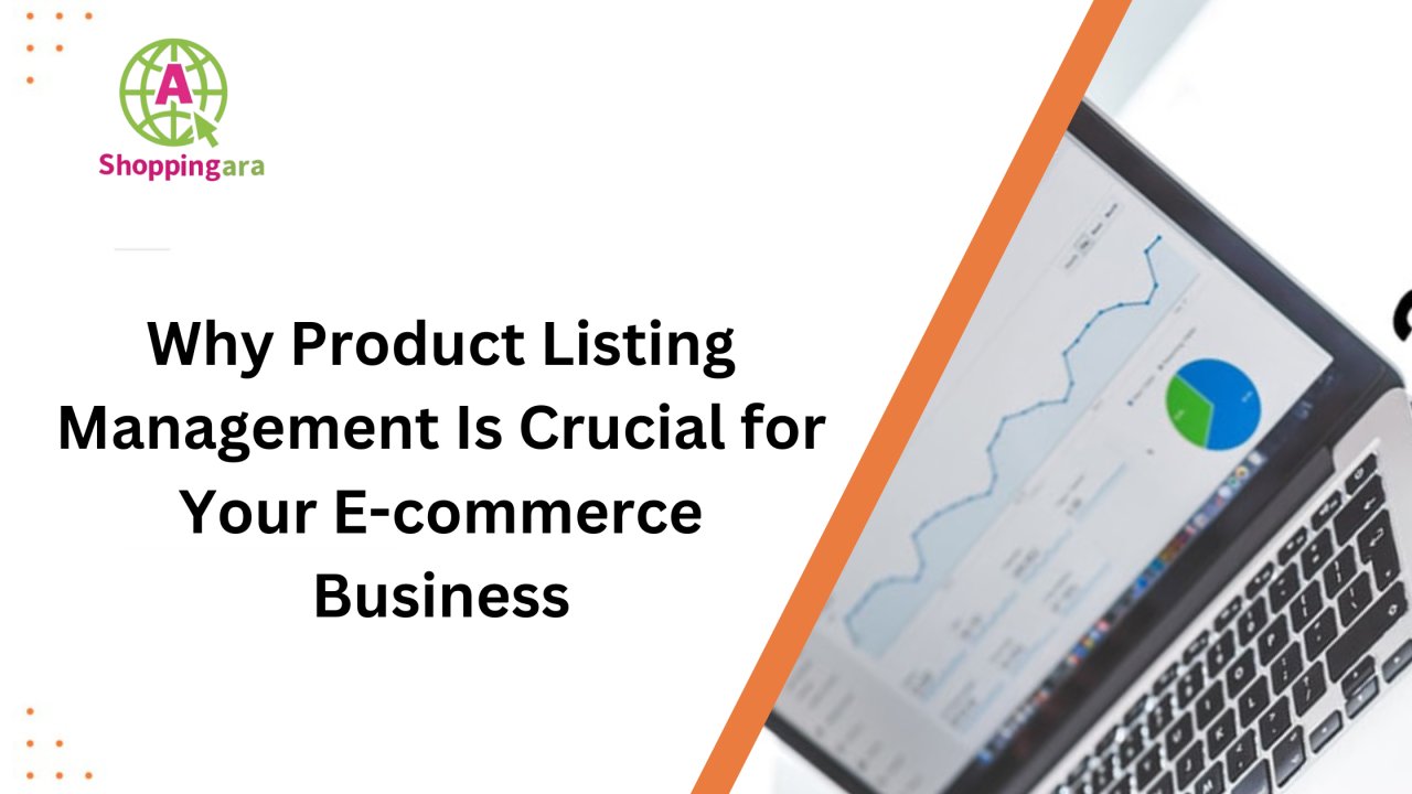 Why Product Listing Management Is Crucial for Your E-commerce Business