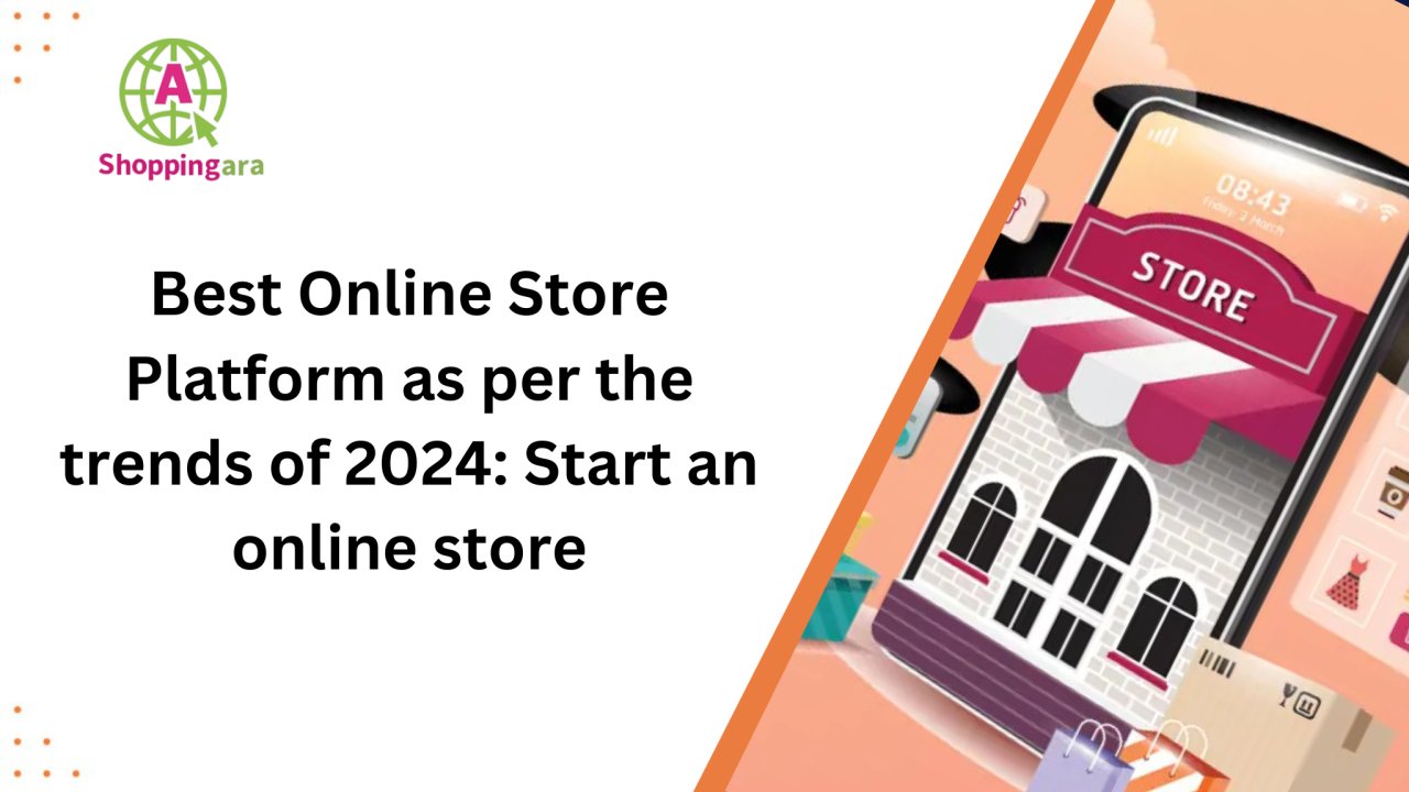 Best Online Store Platform as per the trends of 2024: Start an online store