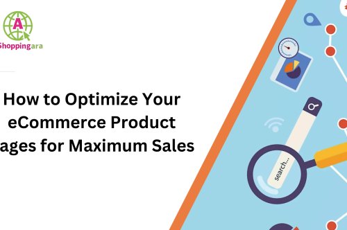 How to Optimize Your eCommerce Product Pages for Maximum Sales
