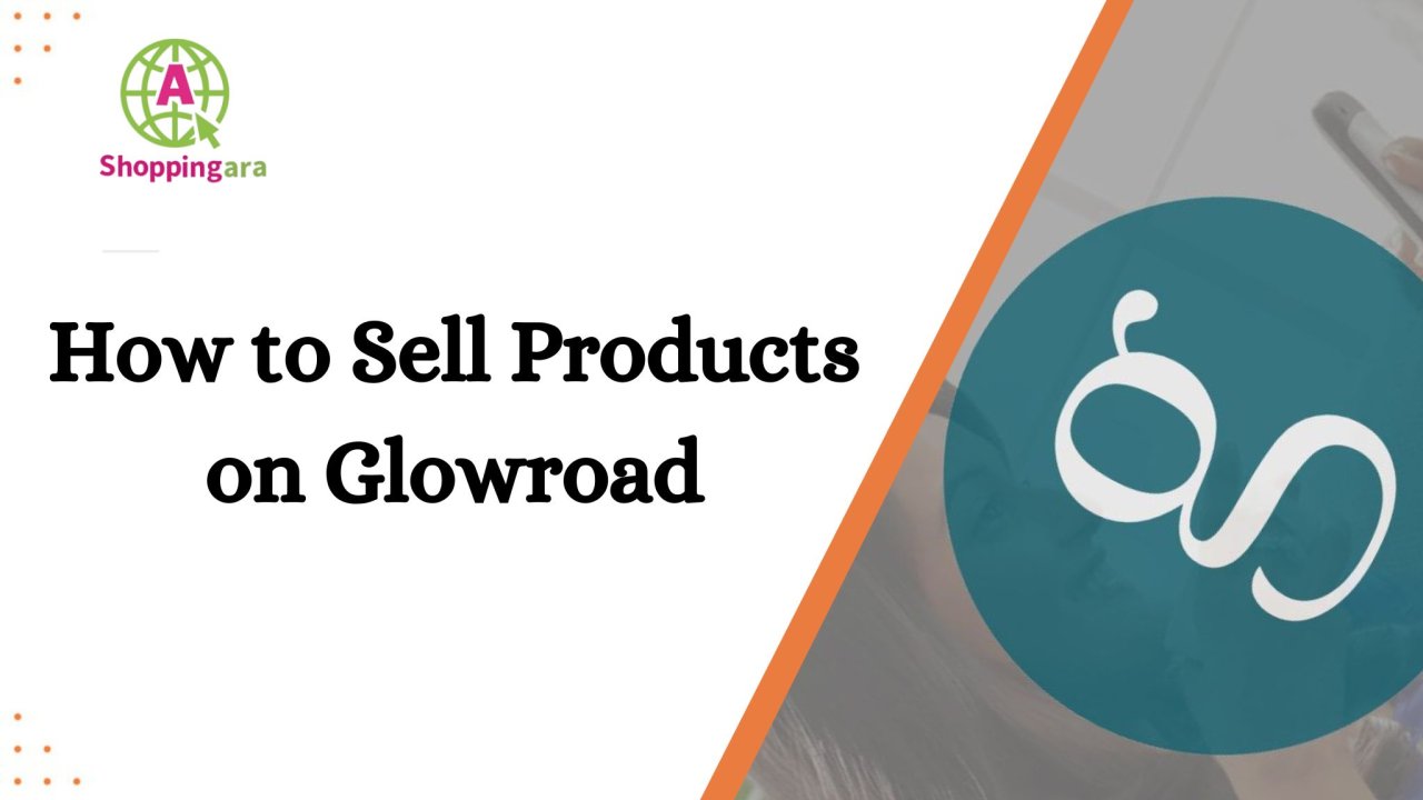 How to Sell Products on Glowroad? A Beginner’s Guide to Getting Started!